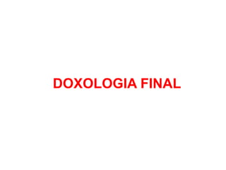 DOXOLOGIA FINAL
 