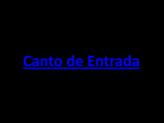 Canto de Entrada
 