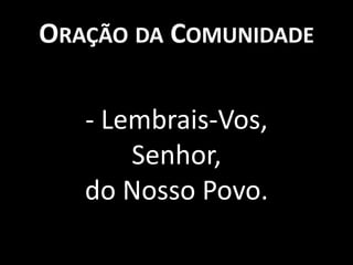 Oração da Comunidade- Lembrais-Vos, Senhor, do Nosso Povo.