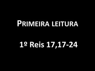 Primeira leitura 1º Reis 17,17-24