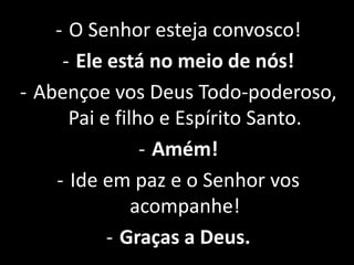 O Senhor esteja convosco!