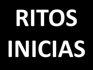 RITOS
INICIAS
 