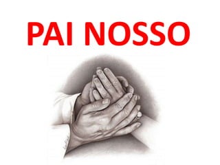 PAI NOSSO
 