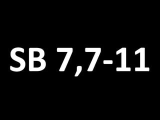 SB 7,7-11
 