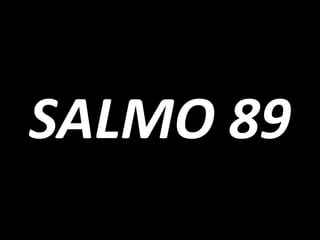 SALMO 89
 