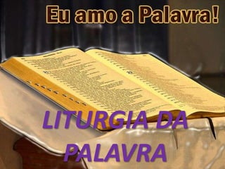 LITURGIA DA
  PALAVRA
 