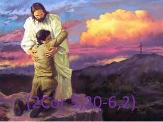 (2Cor 5,20-6,2)
 