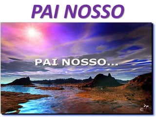 PAI NOSSO
 