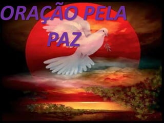 ORAÇÃO PELA
    PAZ
 