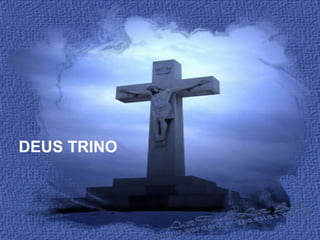DEUS TRINO 