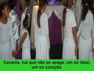 Cavanis, luz que não se apaga, um só ideal, um só coração. 