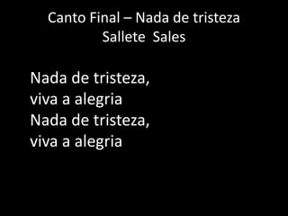Abençoe vos Deus Todo-poderoso, Pai e filho e Espírito Santo.