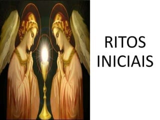 RITOS
INICIAIS
 