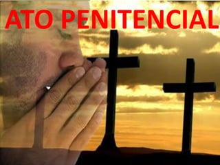 ATO PENITENCIAL
 