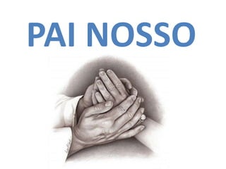 PAI NOSSO
 