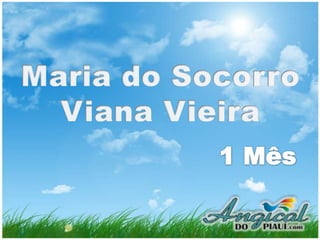 Maria do Socorro Viana Vieira 1 Mês 