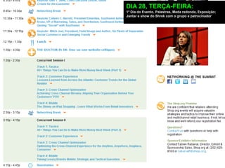 DIA 28, TERÇA-FEIRA:
1º Dia do Evento, Palestras, Meda redonda, Exposição;
Jantar e show do Shrek com o grupo e patrocinador
 