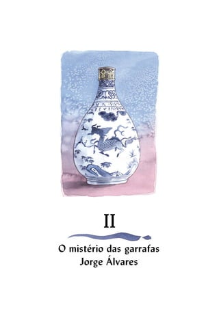 O mistério das garrafas
Jorge Álvares
 