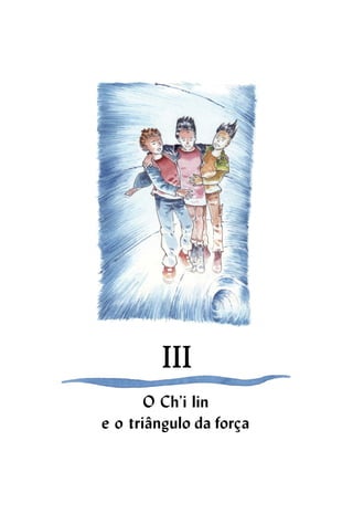 O Ch’i lin
e o triângulo da força
 