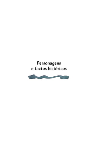 Personagens
e factos históricos
 