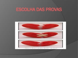 ESCOLHA DAS PROVAS
 