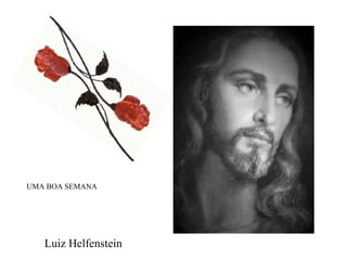 Luiz Helfenstein UMA BOA SEMANA 