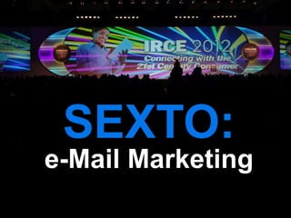 SEXTO:
e-Mail Marketing
 
