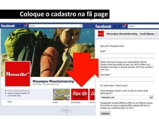 Coloque o cadastro na fã page
 