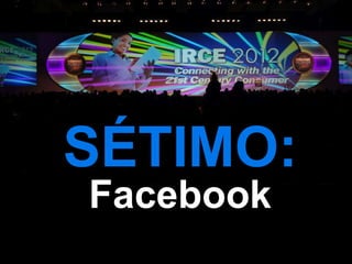 SÉTIMO:
Facebook
 