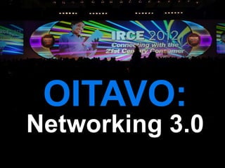 OITAVO:
Networking 3.0
 