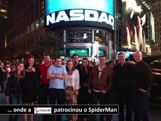 … onde a   patrocinou o SpiderMan
 