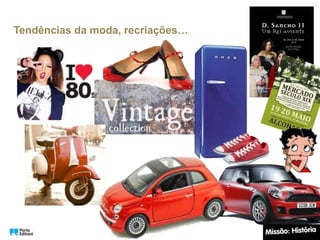 Tendências da moda, recriações…
 