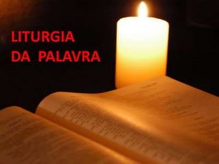 LITURGIA DA PALAVRA
 