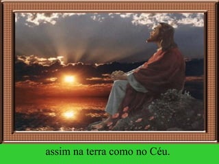 assim na terra como no Céu.   