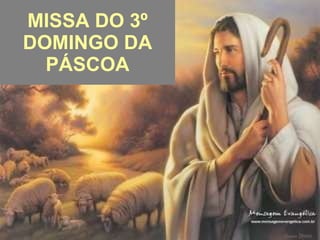 MISSA DO 3º DOMINGO DA PÁSCOA 