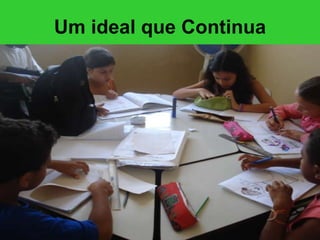 Um ideal que Continua   