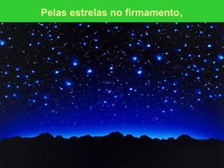 Pelas estrelas no firmamento , 