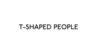 T-SHAPED PEOPLE
 