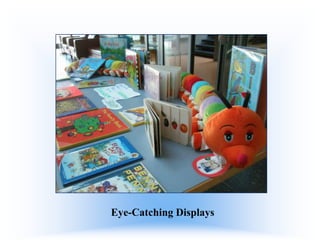 Eye-Catching Displays

 