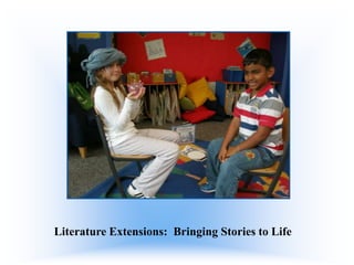 Literature Extensions: Bringing Stories to Life

 