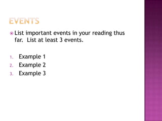  List important events in your reading thus
far. List at least 3 events.
1. Example 1
2. Example 2
3. Example 3