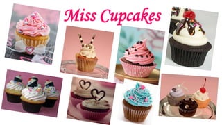 Miss Cupcakes
 