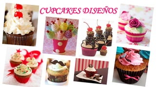 CUPCAKES DISEÑOS
 