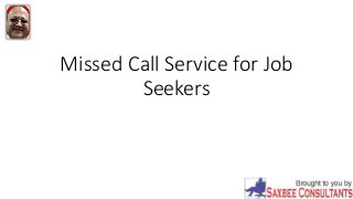 Missed Call Service for Job
Seekers
 