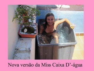 Nova versão da Miss Caixa D’-água