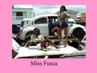 Miss Fusca 