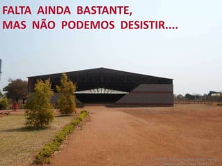 FALTA AINDA BASTANTE,
MAS NÃO PODEMOS DESISTIR....
FRIENDS NEEDED!Project: BOOKS for ALL.
Campanha Missionária FMA2013
 