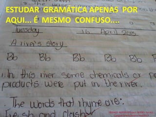 ESTUDAR GRAMÁTICA APENAS POR
AQUI... É MESMO CONFUSO....
FRIENDS NEEDED!Project: BOOKS for ALL.
Campanha Missionária FMA2013
 