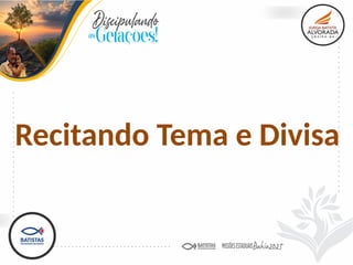 Recitando Tema e Divisa
 