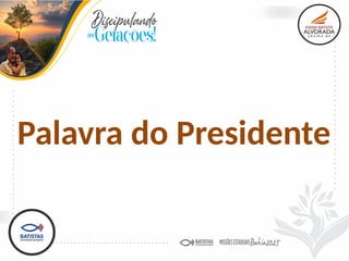 Palavra do Presidente
 